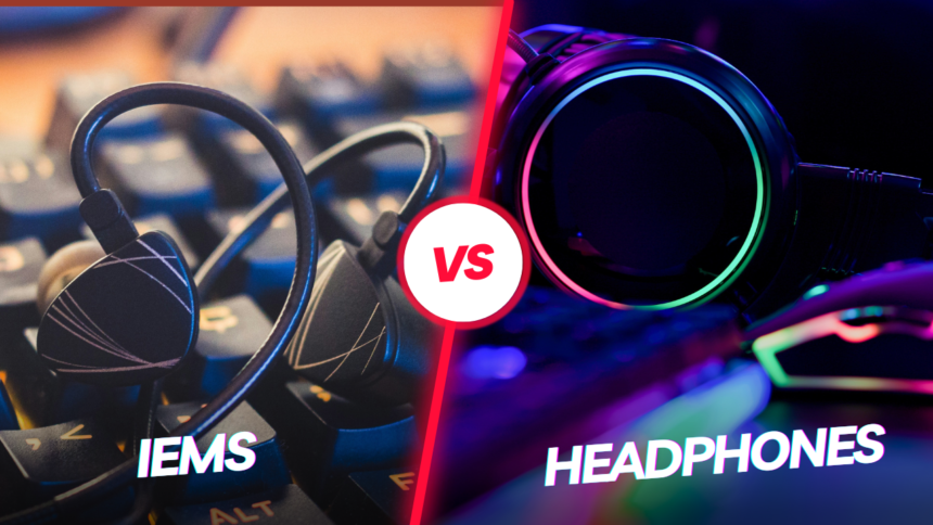 iem vs headphones